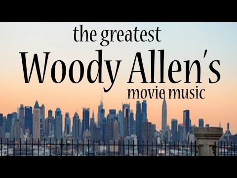 , title : 'The Greatest Woody Allen’s Movie Music - Soundtracks'