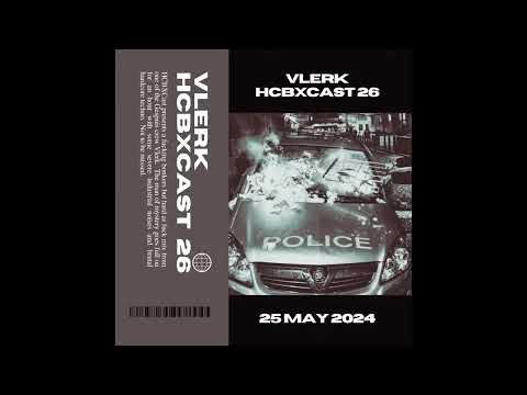 HCBXCast Vol 26 - Vlerk - 25th May 2024 7pm (GMT)