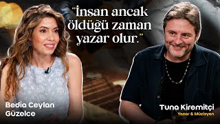 Tuna Kiremitçi: "İnsan ancak öldüğü zaman yazar olur" / Bedia Ceylan Güzelce