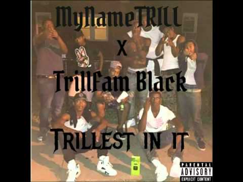 MyNameTrill × TrillFam Black- Trillest In It