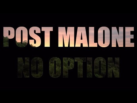 Post Malone - No Option | Cinematic Edit