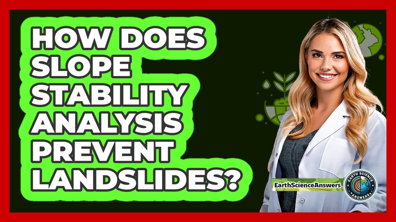 How Does Slope Stability Analysis Prevent Landslides? - Earth Science Answers