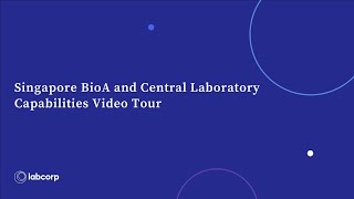 Singapore BioA and Central Laboratory Capabilities Video Tour