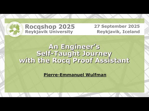 An Engineer’s Self-Taught Journey with the Rocq Proof Assistant | Pierre-Emmanuel Wulfman