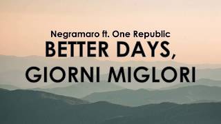 Negramaro ft One Republic - BETTER DAYS, GIORNI MIGLIORI (Lyrics)