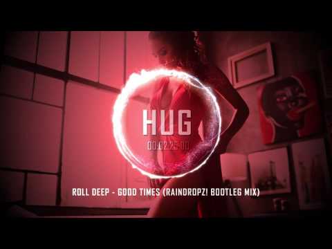 Roll Deep - Good Times (Raindropz! Bootleg Mix)