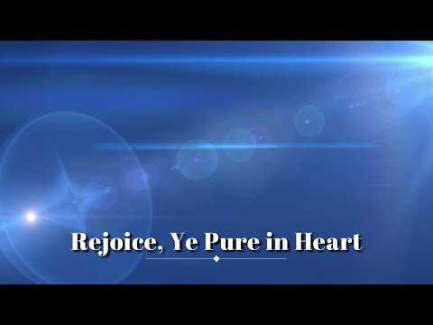 Rejoice, Ye Pure in Heart Hymn with Lyrics