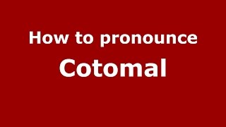 How to pronounce Cotomal