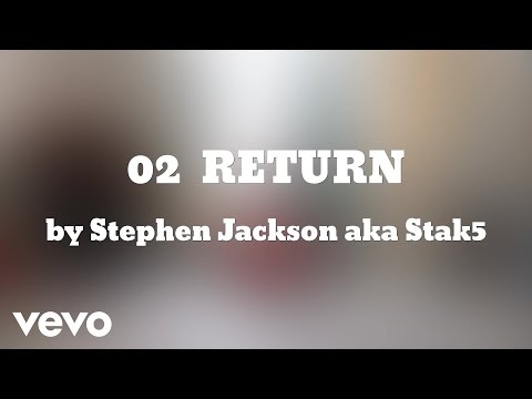 Stephen Jackson aka Stak5 - RETURN (AUDIO) (AUDIO)
