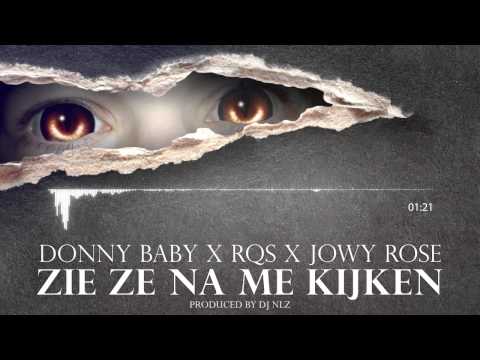 Donny Baby Ft. RQS & Jowy Rosé - Zie Ze Na Me Kijken (Prod. DJ NLZ)