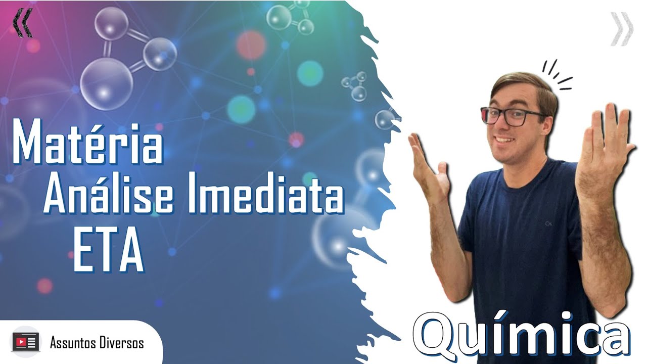 Matéria | Estados Físicos | Fenômenos | Substância Pura e Mistura | Separação de Misturas | ETA