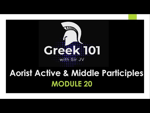 Greek101   / Module 20 - Aorist Active and Middle Participles / CPU Summer Class