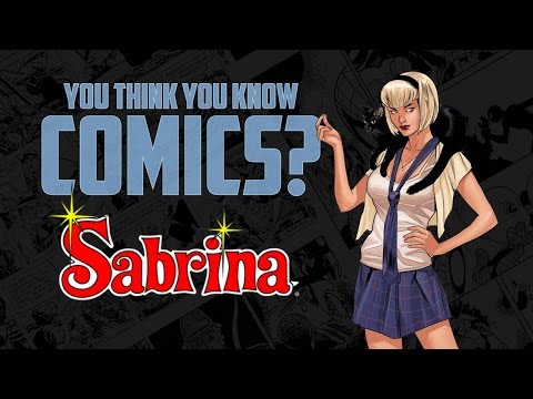 Sabrina the Teenage Witch - You Think You Know Comics?