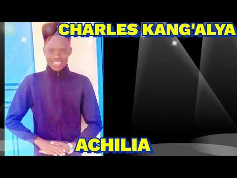 Charles Kang'alya -Achilia (Official Music Audio)