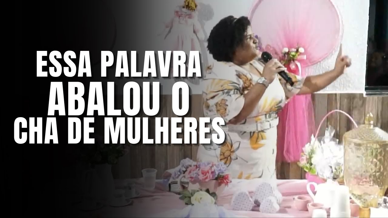 A PREGAÇÃO QUE ABALOU O CHÁ DE MULHERES - Missª Pollyana 2023
