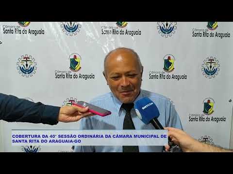COBERTURA DA 40° SESSÃO ORDINÁRIA DA CÂMARA MUNICIPAL DE  SANTA RITA DO ARAGUAIA GO