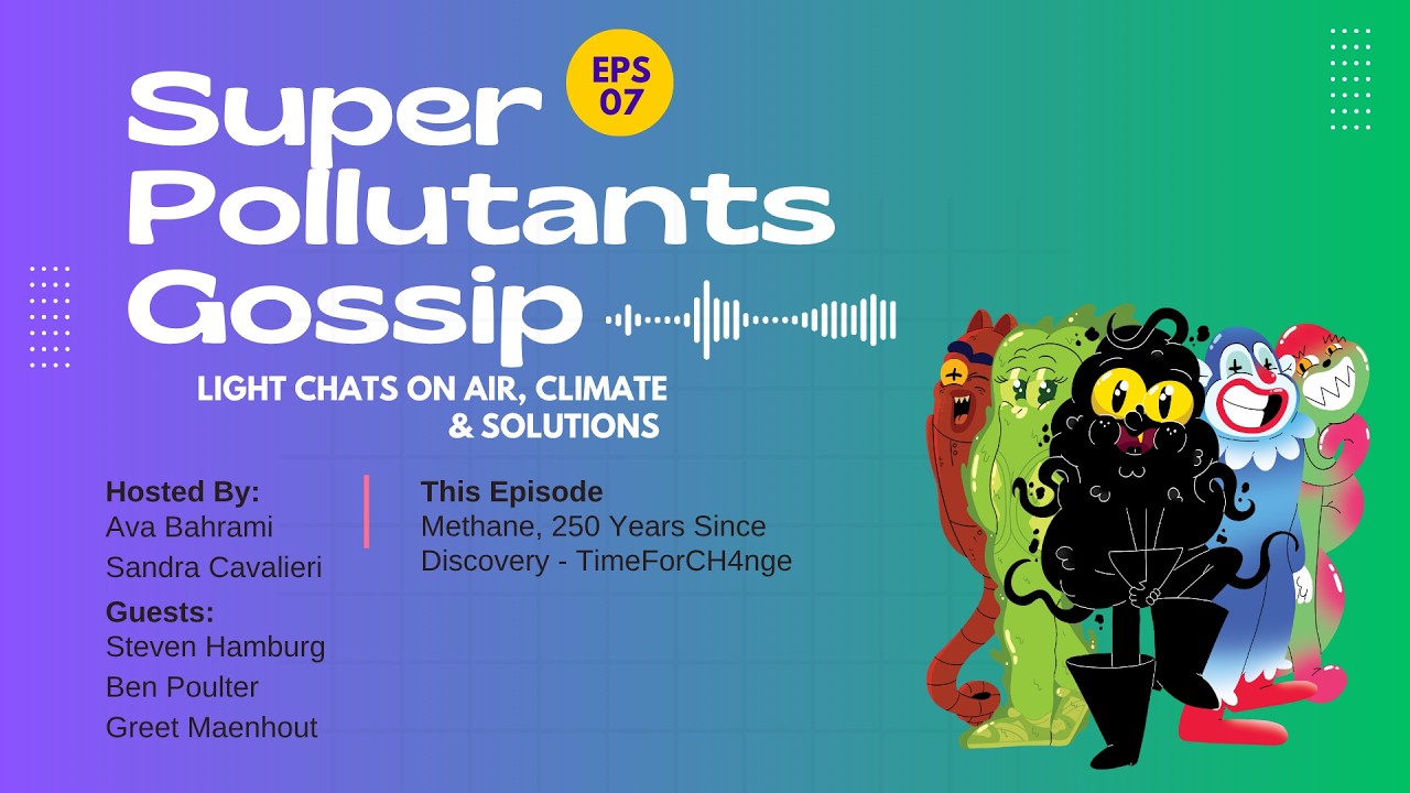 Super Pollutants Gossips | Episode 7 – Methane, 250 Years Since Discovery - #TimeForCH4nge