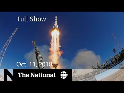 The National for October 11, 2018 — Rocket Failure, Wildlife Trade, At Issue