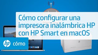 Cómo configurar una impresora inalámbrica HP con HP Smart en macOS