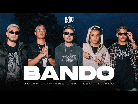 Bando - DoisP, Lipinho Oficial, Nk da Grota, Luc Freestyle e Caslu - (Prod. 1Kilo)