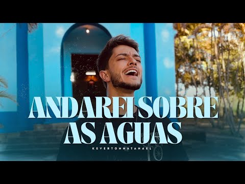 Andarei Sobre As Aguas - Keverton Natanael