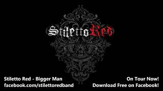 Stiletto Red - Bigger Man (full song)