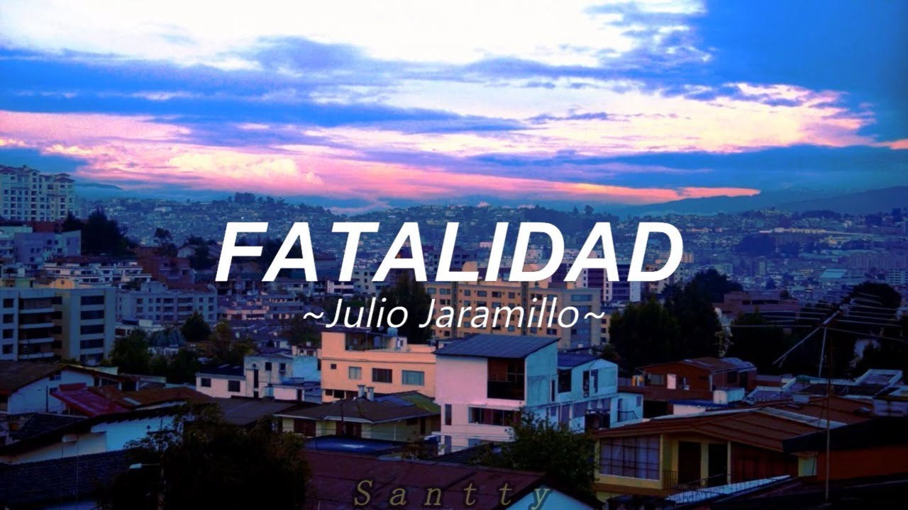 Julio Jaramillo - FATALIDAD [Letra]