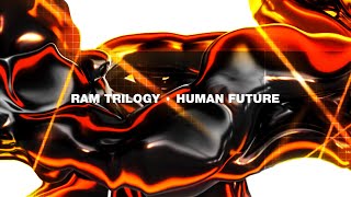 Ram Trilogy - 'Human Future'