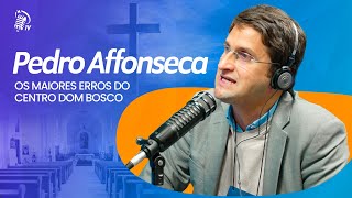 PEDRO AFFONSECA | OS MAIORES ERROS DO CENTRO DOM BOSCO | SANTOFLOW NA EXPO