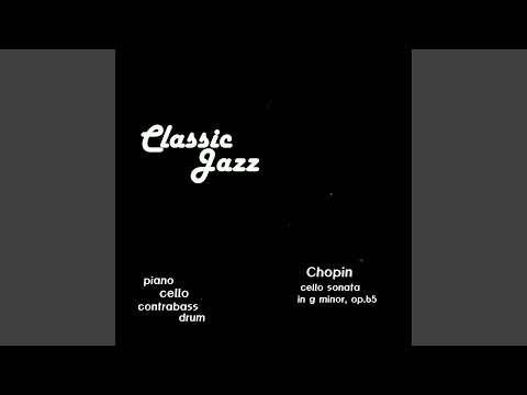 Chopin (Cello Sonata In G Minor, Op. 65 : Largo) (Jazz Version)