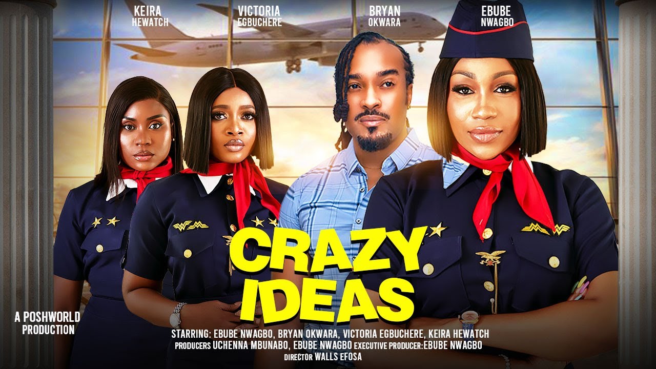 CRAZY IDEAS - EBUBE NWAGBO, BRYAN OKWARA, VICTORIA EGBUCHERE, KEIRA HEWATCH 2024 nigerian movies