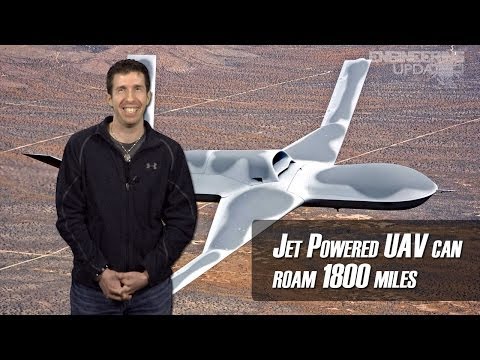 Engineering Update Episode 48 - Jet-powered UAV can roam up to 1,800 miles