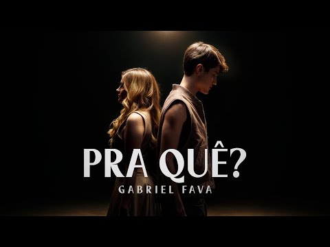 Pra Quê? - Gabriel Fava