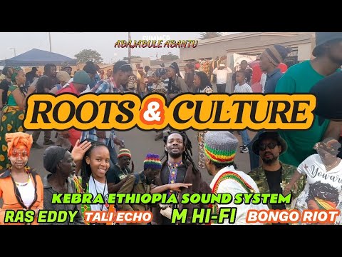 Roots and Culture ft Kebra Ethiopia Sound System , Ras Eddy , Tali Echo , Bongo Riot ....