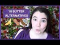 10 ALTERNATIVES TO BUTTER