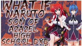 what if Naruto son of Azazel high school dxd