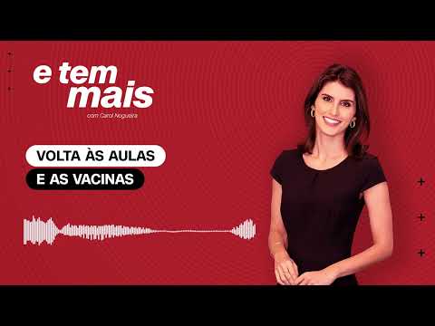 E Tem Mais: Volta às aulas: vacinação infantil amplia segurança no retorno às escolas