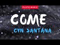 CYN SANTANA COME LYRICS