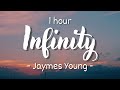 [1 hour - Lyrics] Jaymes Young - Infinity