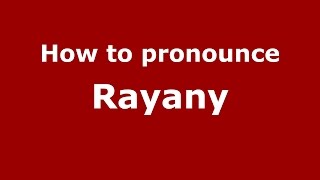 How to pronounce Rayany