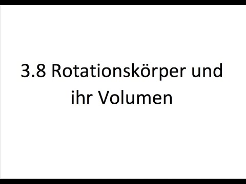 LPE 3.8 - Rotationskörper und ihr Volumen
