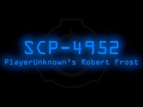 SCP-4952 - PlayerUnknown's Robert Frost
