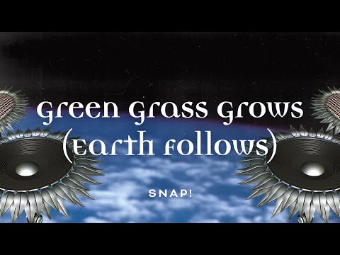 SNAP! - Green Grass Grows (Earth Follows) [Official Audio]