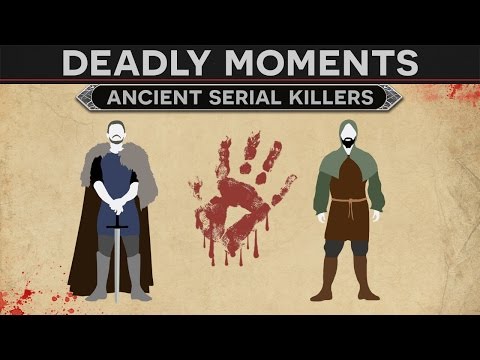 Deadly Moments in History - Ancient Serial Killers