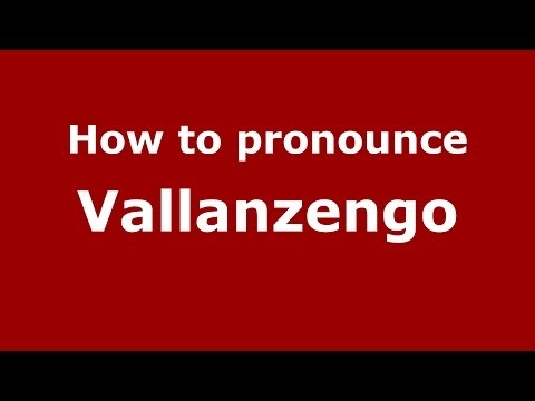 How to pronounce Vallanzengo (Italian/Italy) - PronounceNames.com