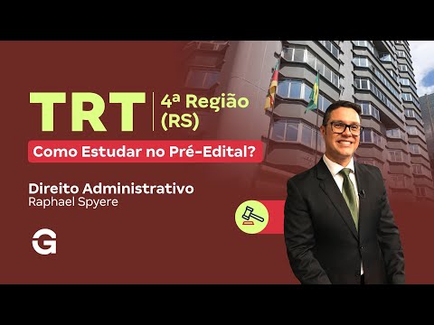 Concurso TRT 4ª Região (RS) | Como Estudar Direito Administrativo no Pré-Edital?