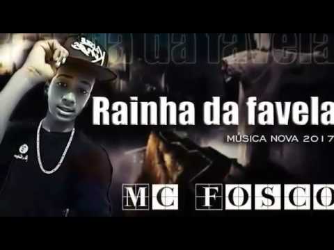MC FOSCO - RAINHA DA FAVELA (MUSICA NOVA 2017)