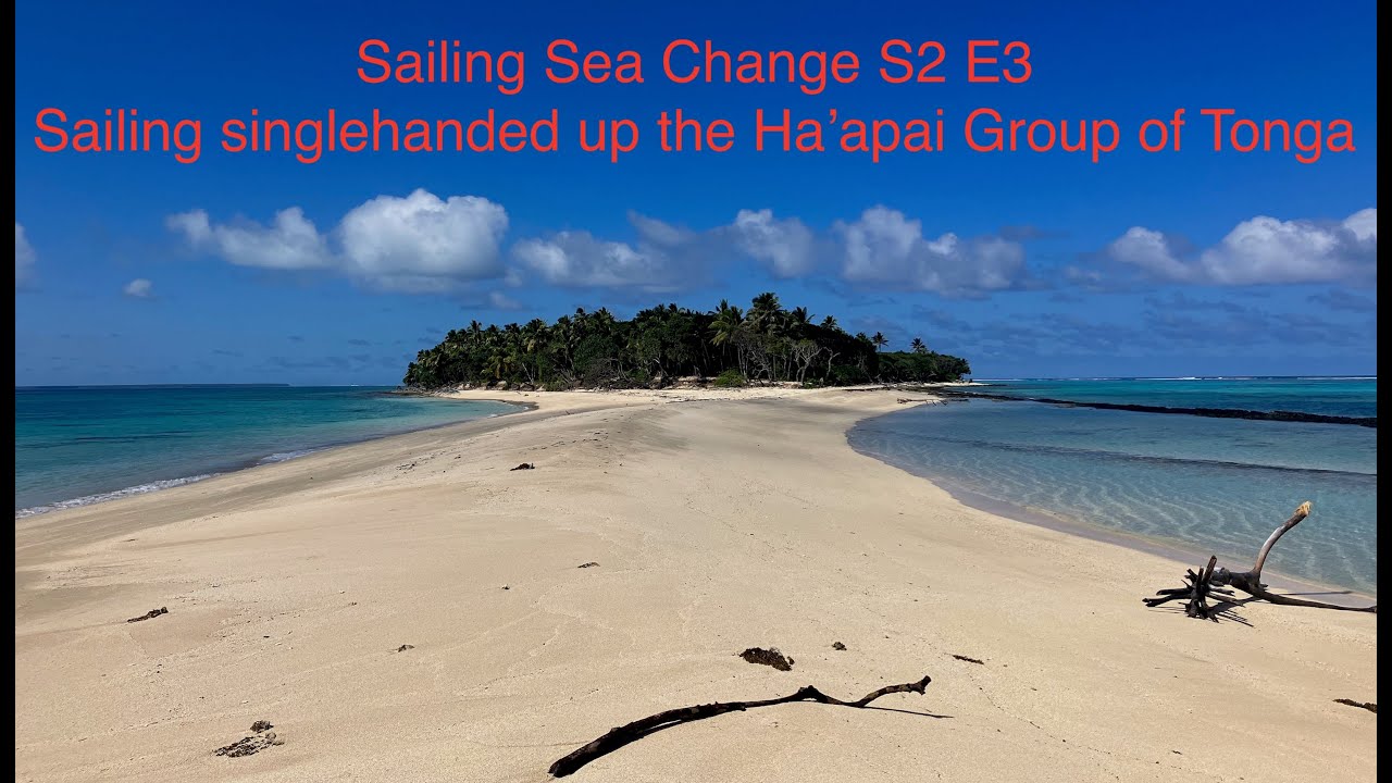 Sailing Sea Change S2 Ep3 - Navegar a solo pelo grupo Ha'apai de Tonga