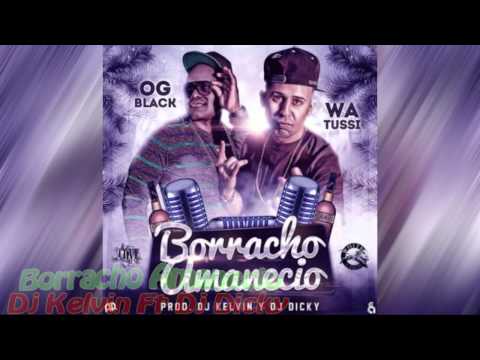 Borracho Amanecio - OG Black Ft' Watussi (Prod. Dj Kelvin &' Dj Dicky) ✰Éxito 2013 - 2014✰