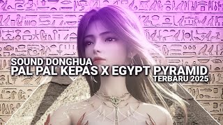 Download lagu SOUND DONGHUA PAL PAL KEPAS X EGYPT PYRAMID  mp3
